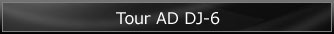 Tour AD DJ-6 Tour AD DJ-6